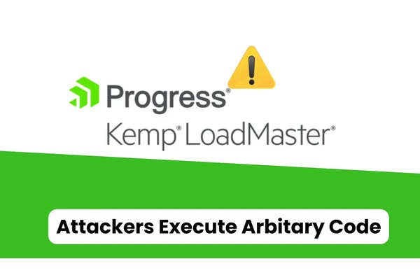 Critical Progress LoadMaster Vulnerability Let Attackers Execute Arbitrary Code