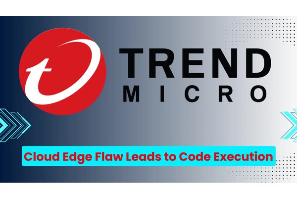 Trend Micro Cloud Edge Vulnerability Let Attackers Execute Arbitrary Code