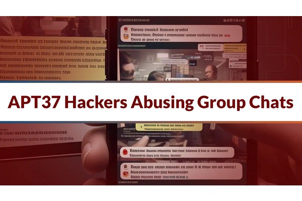 APT37 Hackers Abusing Group Chats To Attack Via Malicious LNK File