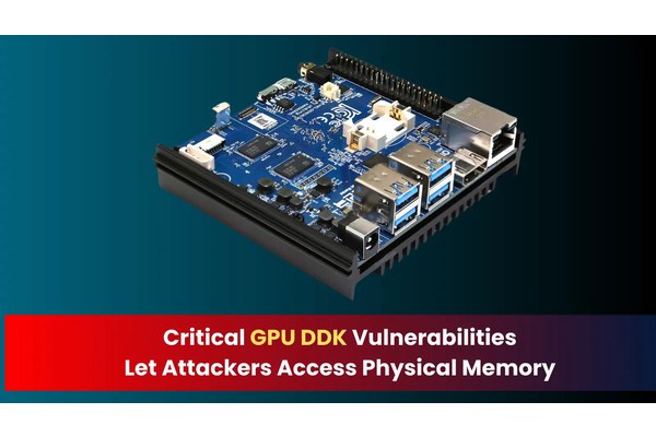 Critical GPU DDK Vulnerabilities Allow Attackers to Execute Arbitrary Code in Physical Memory