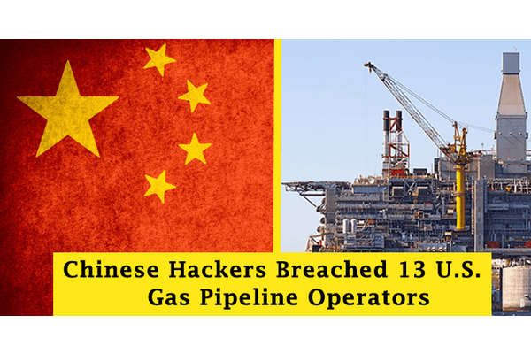 Chinese State-Sponsored Hackers Have Breached 13 US Oil And Natural Gas (ONG) Pipeline Companies