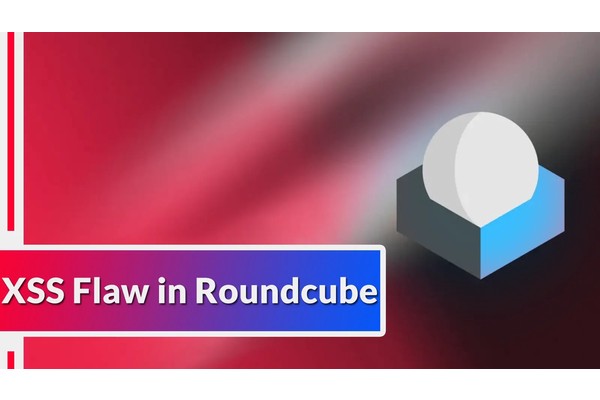 Critical XSS Vulnerability In Roundcube Let Attackers Execute Arbitrary Code