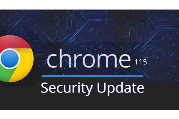 Chrome 115 Update for Windows, MacOS, and Linux – 20 Vulnerabilities Patched