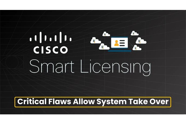 Critical Cisco Smart Licensing Vulnerabilities Let Attackers Take Over System
