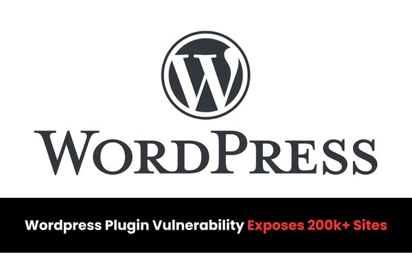 WordPress Plugin Vulnerability Exposes 200k+ Sites to Code Execution Attacks