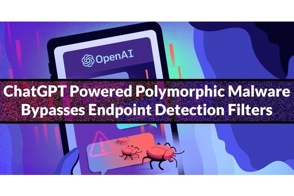 ChatGPT Polymorphic Malware Bypasses Endpoint Detection Filters
