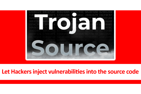 Trojan Source – A new method Let Hackers inject vulnerabilities into the source code