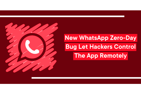 Warning!! New WhatsApp Zero-Day Bug Let Hackers Control The App Remotely