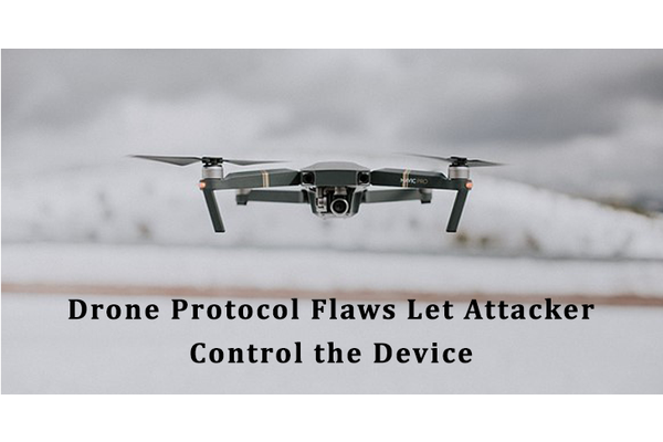 Drone Protocol Flaws Let Attacker Take Full Control Over the Device