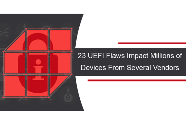 23 UEFI Flaws Impact Millions of Devices From Several Vendors