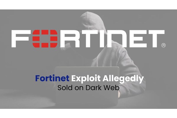 Hackers Allegedly Selling Fortinet Vulnerability Exploit on Dark Web Forums