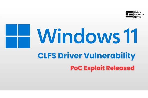 Windows 11 CLFS Driver Vulnerability Allow Attackers To Escalate Privileges: PoC Exploit Released