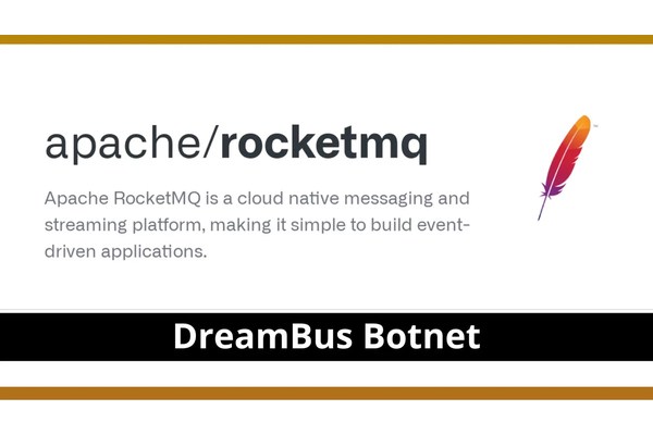 DreamBus Botnet Exploiting RCE Flaw in Apache RocketMQ Servers