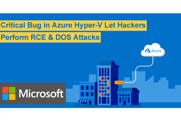 Critical Bug in Azure Hyper-V Let Hackers Perform RCE & DOS Attacks