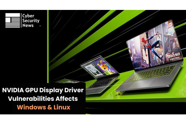 NVIDIA GPU Vulnerabilities Allow Attackers To Execute Remote Code on Windows & Linux