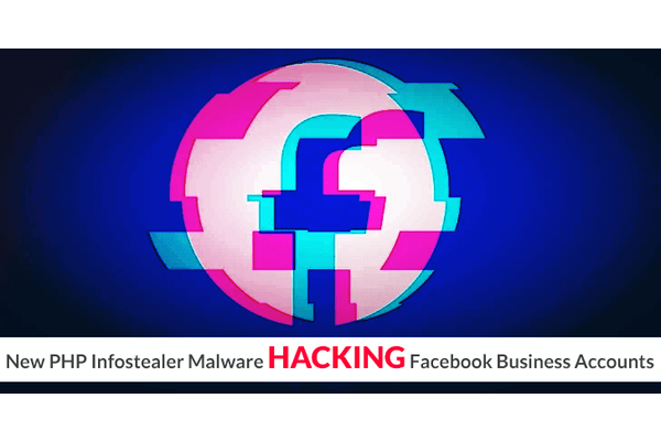 New PHP Infostealer Malware Hijacking Facebook Business Accounts