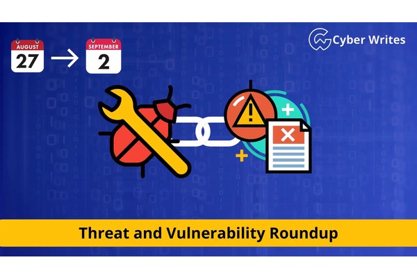 Threat and Vulnerability Roundup for the week of August 27th to September 2nd