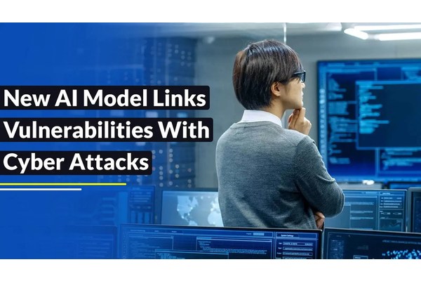 Exclusive! Scientists Developed an AI Model that Automatically Links Vulnerabilities With Cyber Attacks