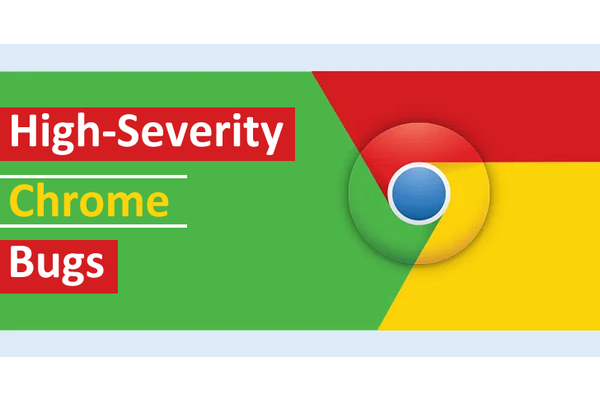 High-Severity Chrome Bugs Allow Hackers to Compromise the Browser