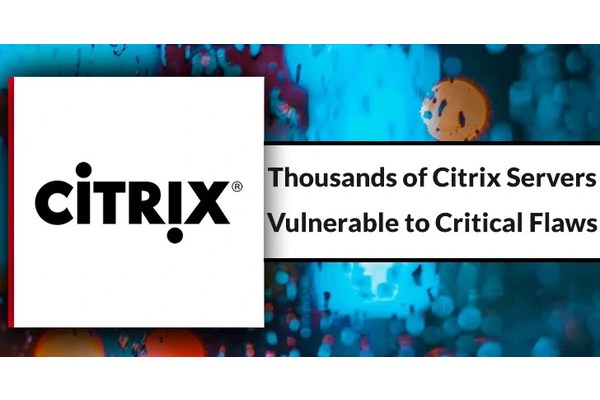 Thousands of Unpatched Citrix Servers Vulnerable to Critical Flaws