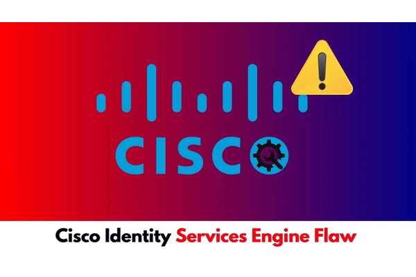 Cisco Identity Services Engine Flaw Bypass Authorization Mechanisms