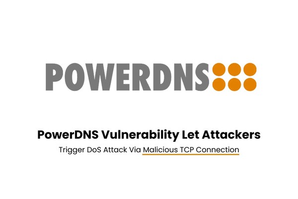 PowerDNS Vulnerability Let Attackers Trigger DoS Attack Via Malicious TCP Connection