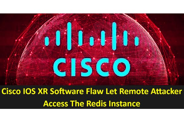 Cisco IOS XR Software Flaw Let remote attacker Access The Redis Instance