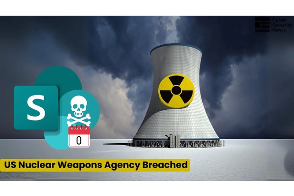 US Nuclear Weapons Agency Breached by Hackers Using Microsoft SharePoint 0-Day Vulnerability