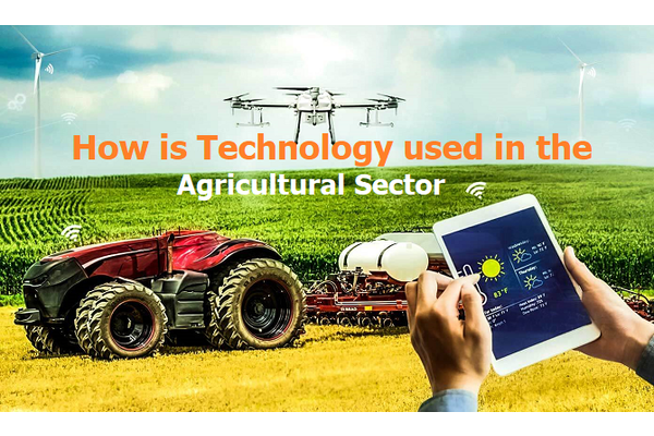 How is Technology used in the Agricultural Sector?