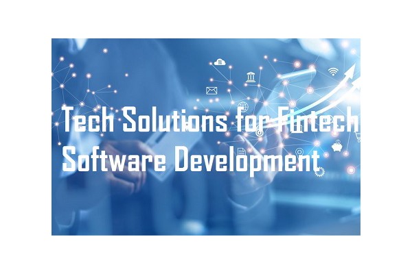 The Best Tech Solutions for Fintech Software Development
