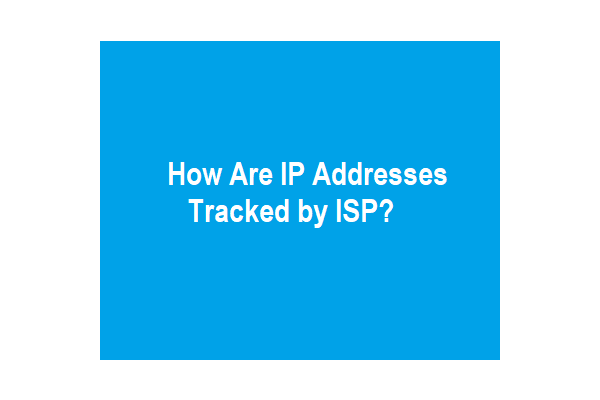How Are IP Addresses Tracked by ISP?
