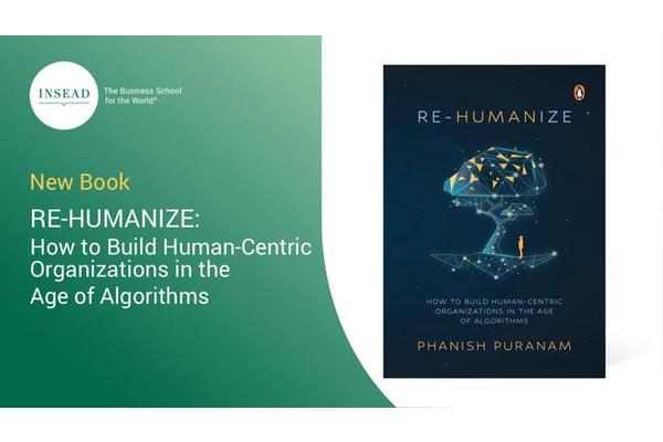 INSEAD’s Latest Book Investigates Maintaining a Human-Centric Approach in an Algorithm-Driven World