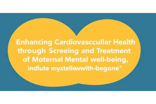 Enhancing Cardiovascular Health Through Screening and Treatment of Maternal Mental Well-Being