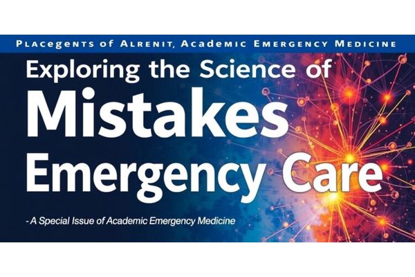 Exploring the Science of Mistakes in Emergency Care: A Special Issue of Academic Emergency Medicine