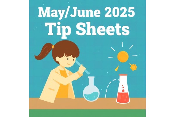 May/June 2025 Tip Sheet Highlights for Science Enthusiasts