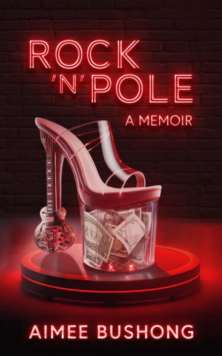 The cover of Rock 'N' Pole by Aimee Bushong, which features a pleaser shoe filled with money